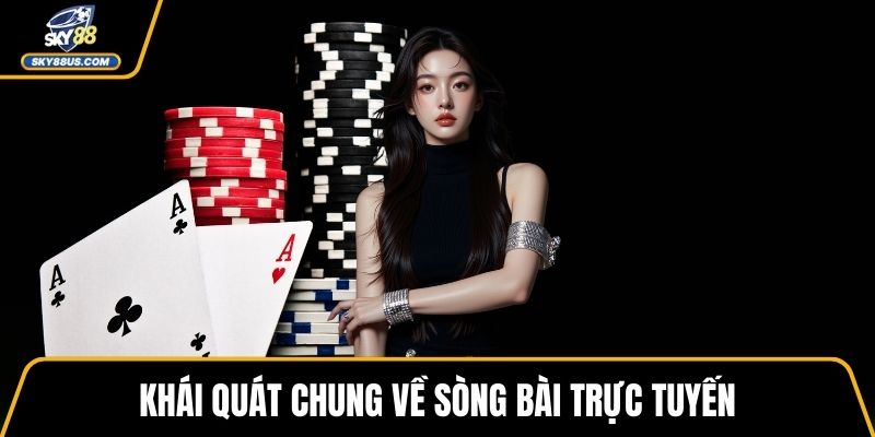 Khái quát chung về sòng bài trực tuyến