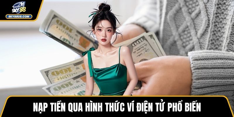 Nạp tiền qua hình thức ví điện tử phổ biến