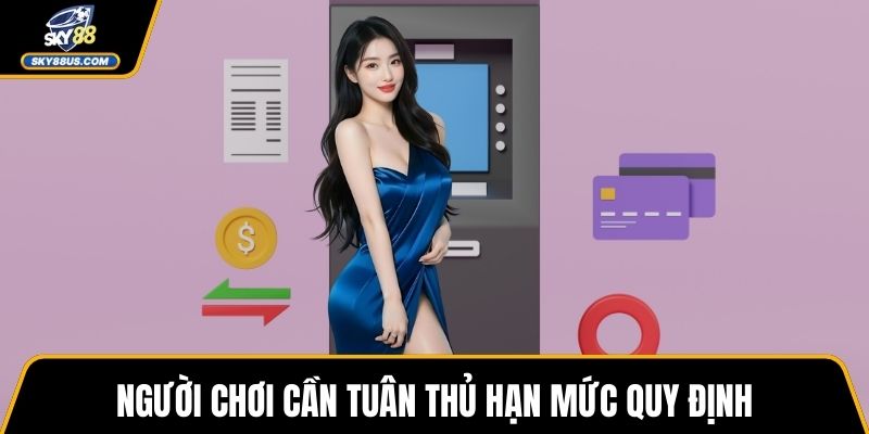 Người chơi cần tuân thủ hạn mức quy định