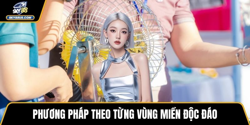 Phương pháp theo từng vùng miền độc đáo